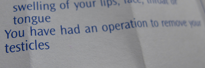 Do not take this drug if you have had an operation to remove your testicles.